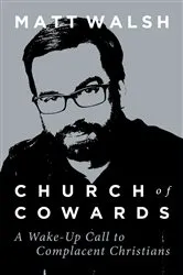 Book cover of Church of Cowards by Matt Walsh