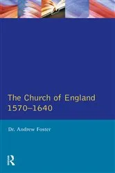 Book cover of Church of England 1570-1640,The by Andrew Foster