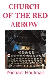 Book cover of Church of the Red Arrow by Michael Houlihan