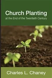 Book cover of Church Planting at the End of the Twentieth Century by Charles L. Chaney