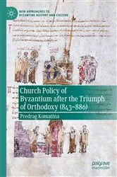 Book cover of Church Policy of Byzantium after the Triumph of Orthodoxy (843–886) by Predrag Komatina