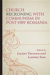 Book cover of Church Reckoning with Communism in Post-1989 Romania by Lucian Turcescu