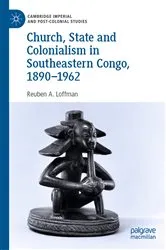 Book cover of Church, State and Colonialism in Southeastern Congo, 1890–1962 by Reuben A. Loffman
