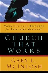 Book cover of Church That Works by Gary L. McIntosh