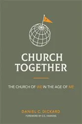 Book cover of Church Together by Daniel C. Dickard