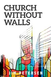 Book cover of Church Without Walls by Jim Petersen