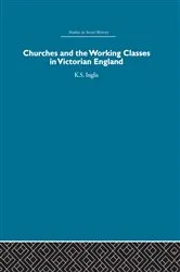 Book cover of Churches and the Working Classes in Victorian England by Kenneth Inglis