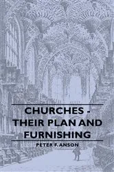 Book cover of Churches - Their Plan and Furnishing by Peter F. Anson