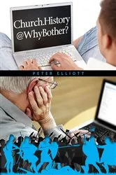 Book cover of Church.History@WhyBother? by Peter Elliott