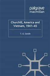 Book cover of Churchill, America and Vietnam, 1941-45 by T. Smith