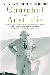 Book cover of Churchill and Australia by Graham Freudenberg