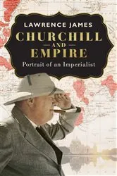 Book cover of Churchill and Empire by Lawrence James
