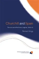 Book cover of Churchill and Spain by Richard Wigg