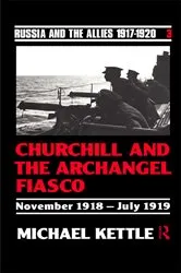 Book cover of Churchill and the Archangel Fiasco by Michael Kettle *Probate*