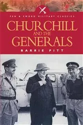 Book cover of Churchill and the Generals by Barrie Pitt