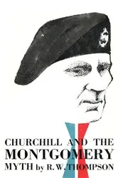 Book cover of Churchill and the Montgomery Myth by R. W. Thompson