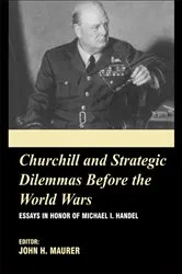 Book cover of Churchill and the Strategic Dilemmas before the World Wars by John H. Maurer