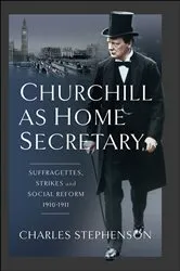 Book cover of Churchill as Home Secretary by Charles Stephenson