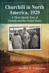 Book cover of Churchill in North America, 1929 by Bradley P. Tolppanen