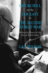 Book cover of Churchill on the Far East in the Second World War by C. Wilson