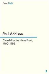 Book cover of Churchill on the Home Front, 1900–1955 by Paul Addison