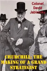 Book cover of Churchill: The Making Of A Grand Strategist by Unknown