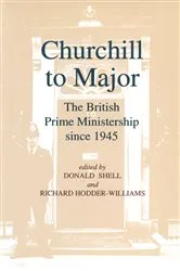 Book cover of Churchill to Major: The British Prime Ministership since 1945 by R.L. Borthwick