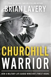 Book cover of Churchill Warrior by Brian Lavery
