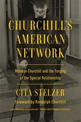 Book cover of Churchill's American Network by Cita Stelzer