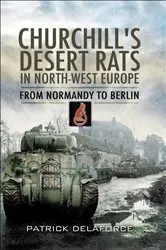 Book cover of Churchill's Desert Rats in North-West Europe by Patrick Delaforce