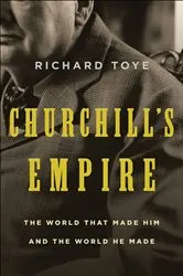 Book cover of Churchill's Empire by Richard Toye