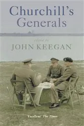 Book cover of Churchill's Generals by John Keegan