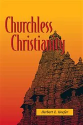 Book cover of Churchless Christianity (Revised Edition) by Herbert E. Hoefer