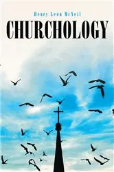 Book cover of Churchology by Henry Leon McNeil