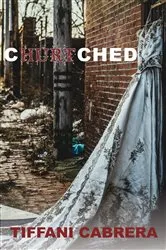 Book cover of Churtched by Tiffani Cabrera