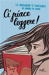 Book cover of Ci piace leggere! by Le ragazze e i ragazzi di Mare di Libri