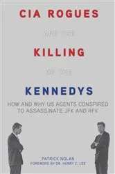 Book cover of CIA Rogues and the Killing of the Kennedys by Patrick Nolan