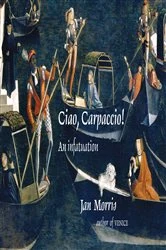 Book cover of Ciao, Carpaccio!: An Infatuation by Jan Morris