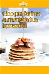 Book cover of Cibo per l'anima: aumenta la tua Ispirazione by Bootstrap Businessmen