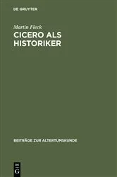 Book cover of Cicero als Historiker by Martin Fleck