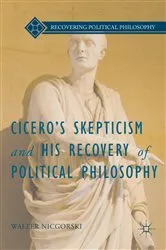Book cover of Cicero’s Skepticism and His Recovery of Political Philosophy by Walter Nicgorski
