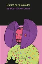 Book cover of Cicuta para los oídos by Sebastián Hacher