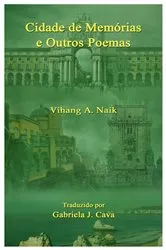 Book cover of Cidade de Memórias e Outros Poemas by Vihang A. Naik
