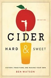 Book cover of Cider, Hard and Sweet: History, Traditions, and Making Your Own (Third Edition) (3rd ed.) by Ben Watson