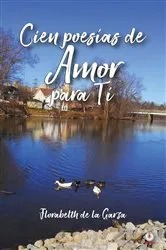 Book cover of Cien poesías de amor para ti by Florabelth de la Garza