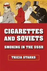 Book cover of Cigarettes and Soviets by Tricia Starks