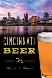 Book cover of Cincinnati Beer by Michael D. Morgan
