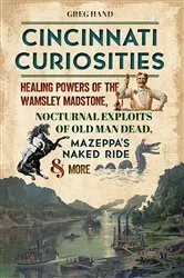 Book cover of Cincinnati Curiosities by Greg Hand