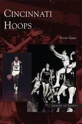Book cover of Cincinnati Hoops by Kevin Grace