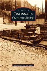 Book cover of Cincinnati's Over-The-Rhine by Kevin Grace